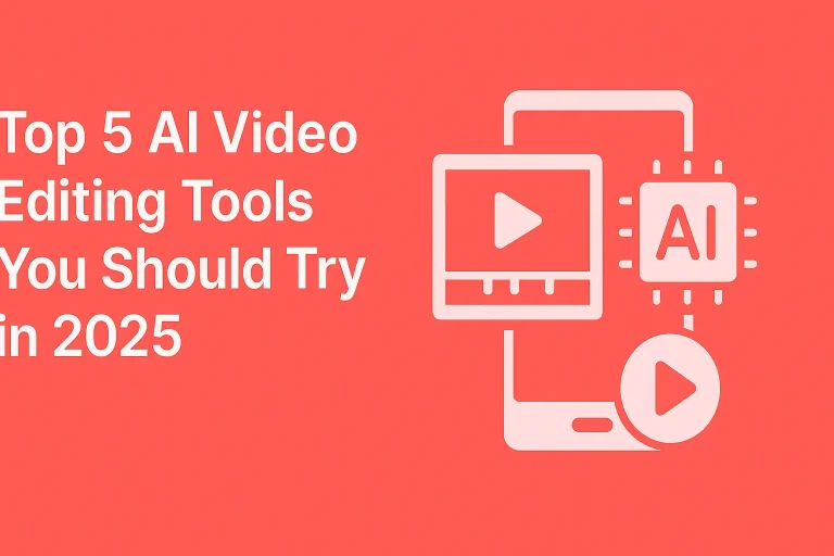 Top 5 AI Video Editing Tools You Should Try in 2025